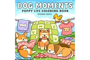 Dog Moments: Puppy Life Coloring Book for Adults and Teens (Cat & Dog Coloring Book)