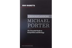 Understanding Michael Porter: The Essential Guide to Competition and Strategy