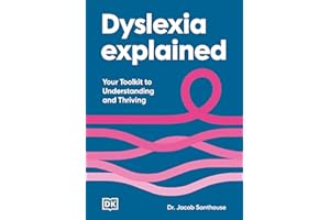 Dyslexia Explained: Your Toolkit to Understanding and Thriving
