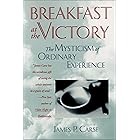 Breakfast at the Victory: The Mysticism of Ordinary Experience