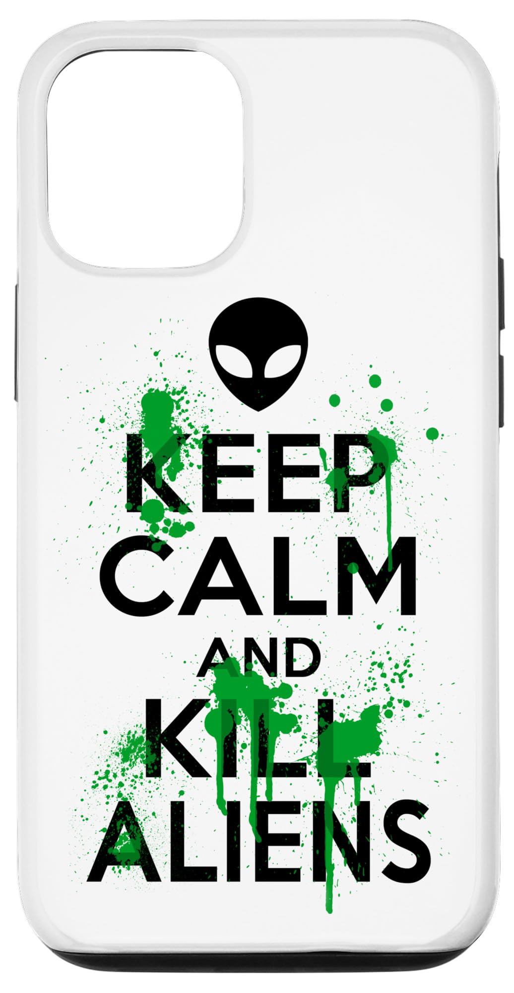 iPhone 13 Keep Calm And Kill Aliens Carry Blood Splatter On Funny Case