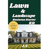Lawn & Landscape Business Starter Kit Routes, Estimates & Seasonal Upsells: Routes, Pricing Systems and Seasonal Upsells for a Profitable Mowing Service