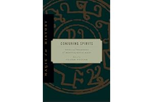 Conjuring Spirits: Texts and Traditions of Medieval Ritual Magic (Magic in History)