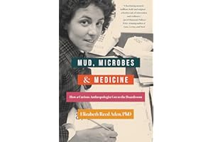 Mud, Microbes, and Medicine: How a Curious Anthropologist Got to the Boardroom