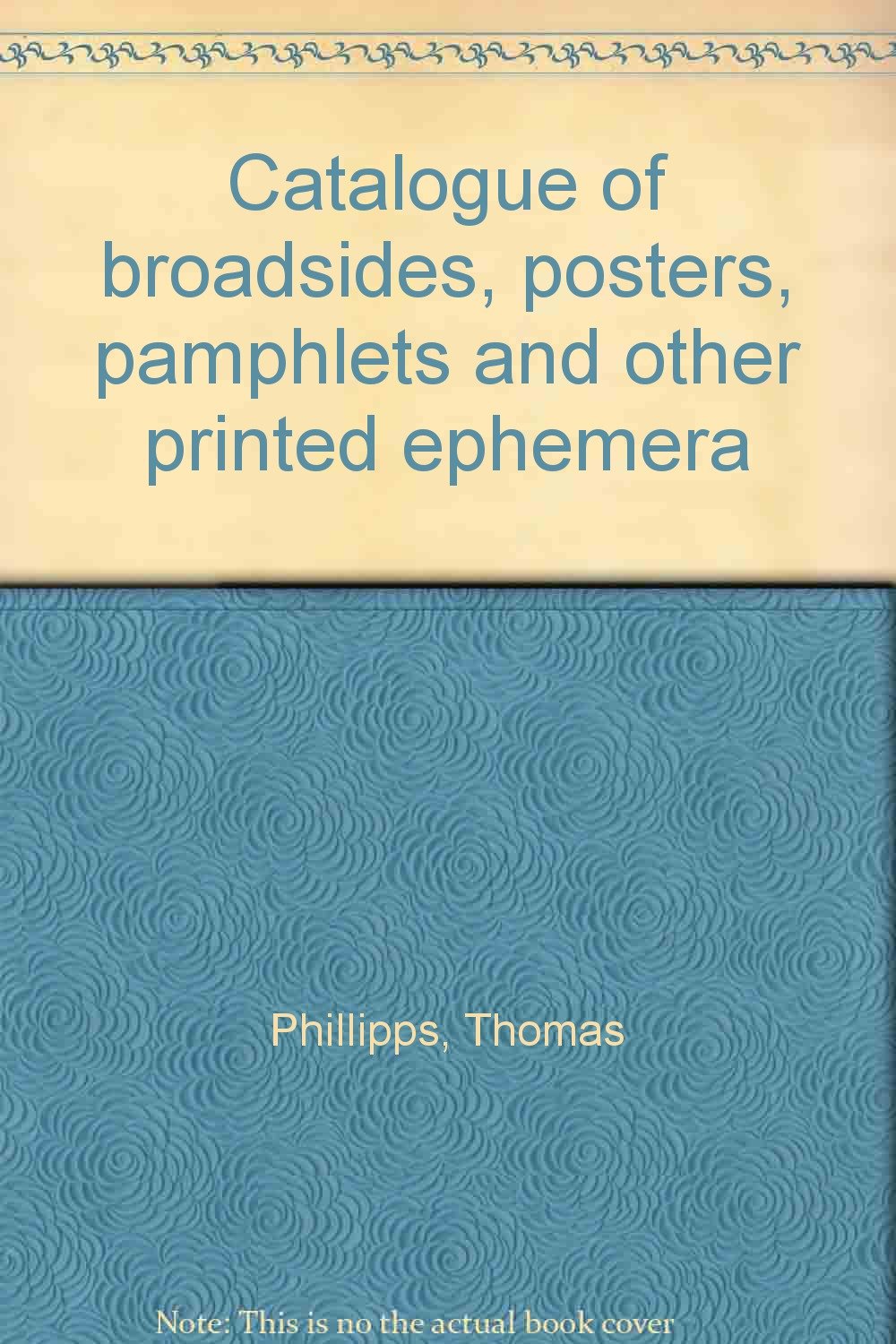 of ... Catalogue other broadsides, pamphlets and posters,