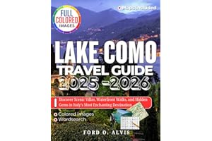 LAKE COMO TRAVEL GUIDE 2025 - 2026 (FULL COLOR): Discover Scenic Villas, Waterfront Walks, and Hidden Gems in Italy’s Most Enchanting Destination