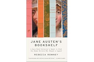 Jane Austen's Bookshelf: A Rare Book Collector's Quest to Find the Women Writers Who Shaped a Legend