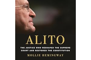 Alito: The Justice Who Reshaped the Supreme Court and Restored the Constitution