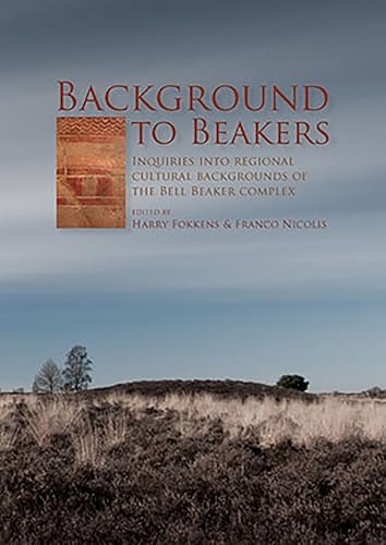Download Background to Beakers: Inquiries into the Regional Cultural Background to the Bell Beaker Complex PDF