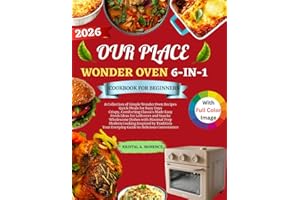 Our place wonder oven 6-in-1: A collection of simple wonder oven recipes, quick meals for busy families, comforting classics 