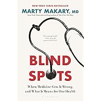Blind Spots: When Medicine Gets It Wrong, and What It Means for Our Health