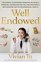 Well Endowed: The Secrets to Strategic Spending, Building a Financial Foundation for You and Your Family, and Creating Lasting Generational Wealth