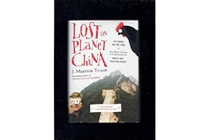 Lost on Planet China: The Strange and True Story of One Man's Attempt to Understand the World's Most Mystifying Nation or How He Became Comfortable Eating Live Squid
