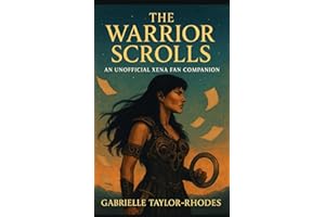 The Warrior Scrolls: An Unofficial Xena Fan Companion