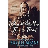 Where White Men Fear to Tread: The Autobiography of Russell Means