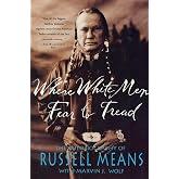 Where White Men Fear to Tread: The Autobiography of Russell Means