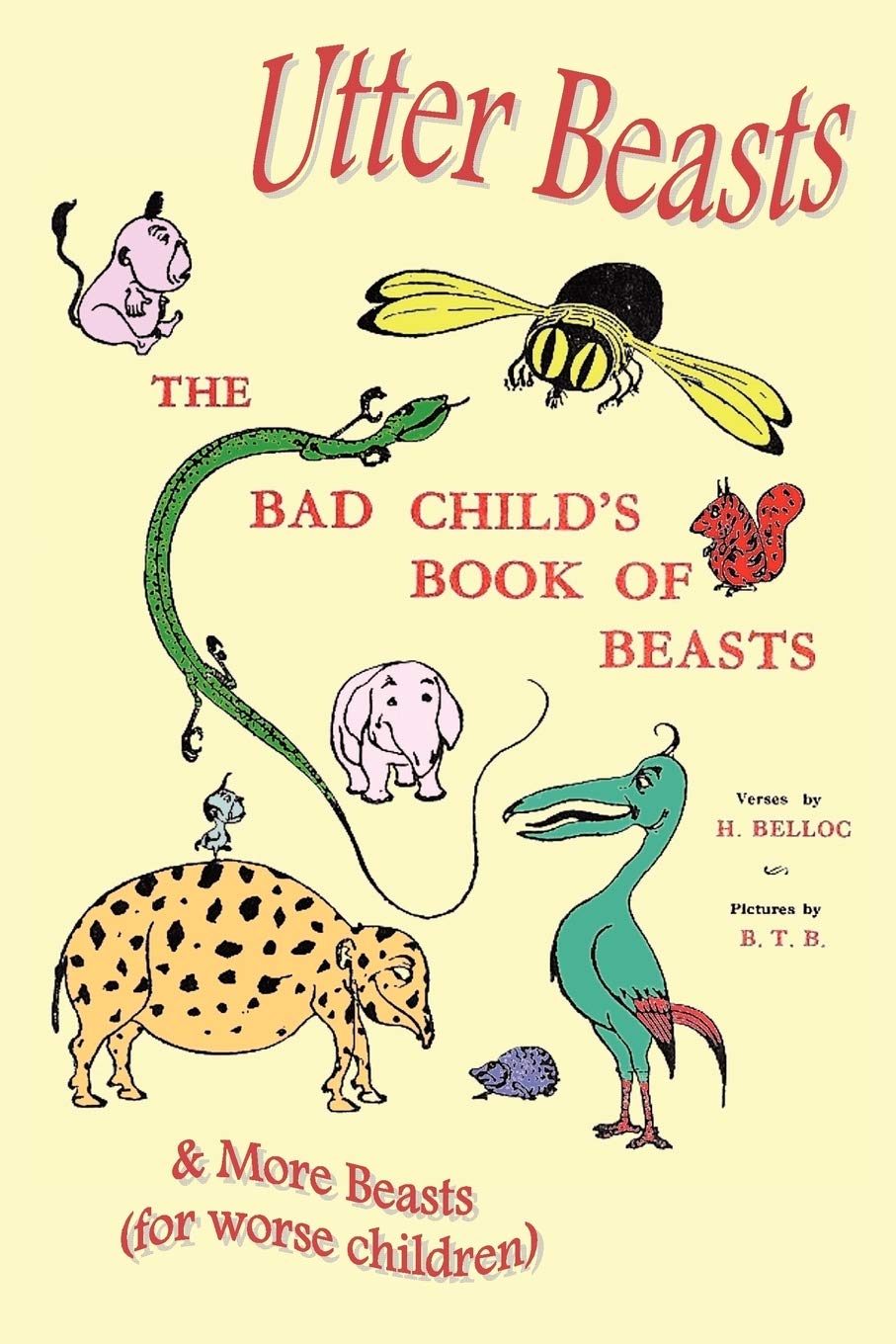 Utter Beasts: the Bad Child's Book of Beasts and More Beasts (for Worse Children)