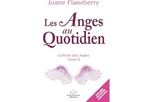 Les Anges au Quotidien N.E.: La Bible des Anges Tome 2 (French Edition)