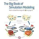 The Big Book of Simulation Modeling: Multimethod Modeling with AnyLogic 6