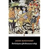 The Civilization of the Renaissance in Italy (Penguin Classics)
