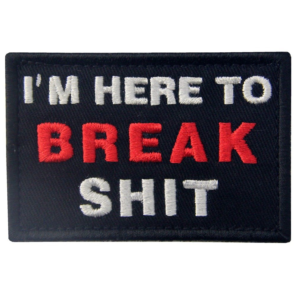 I'm Here to Break Tactical Patch Embroidered Morale Applique Fastener Hook & Loop Emblem