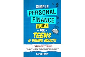Simple Personal Finance Guide For Teens & Young Adults: Learn money skills—how to save, budget, invest and avoid costly mista