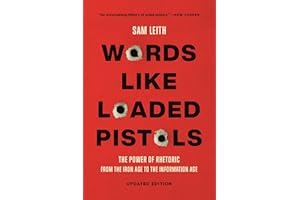 Words Like Loaded Pistols: The Power of Rhetoric from the Iron Age to the Information Age