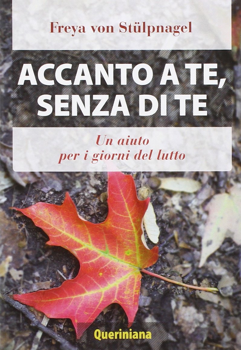 Accanto A Te Senza Di Te Un Aiuto Per I Giorni Del Lutto Amazon It Stulpnagel Freya Von Bologna A Libri