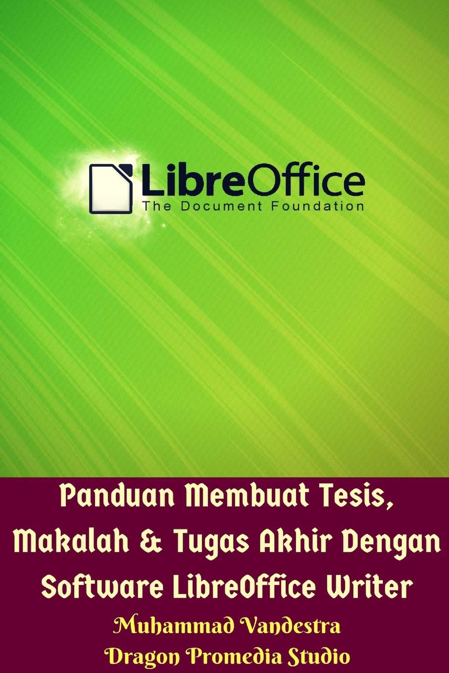 Panduan Membuat Tesis Makalah Dan Tugas Akhir Dengan Software Libreoffice Writer Vandestra Muhammad 9780368811289 Amazon Com Books