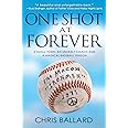 One Shot at Forever: A Small Town, an Unlikely Coach, and a Magical Baseball Season