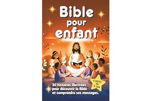 Bible pour enfant: 30 histoires illustrées pour faire découvrir la Bible et ses messages bienveillants aux enfants.