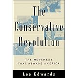 The Conservative Revolution: The Movement That Remade America