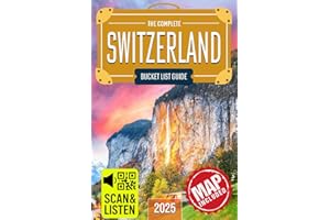 Switzerland Bucket List: The Travel Guide to Set Off on 101 Epic Adventures and Discover Incredible Destinations to Live Out 