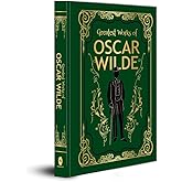 Greatest Works of Oscar Wilde (Deluxe Hardbound Edition)