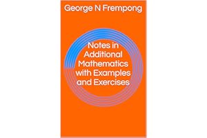 Notes in Additional Mathematics with Examples and Exercises