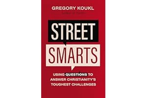 Street Smarts: Using Questions to Answer Christianity's Toughest Challenges