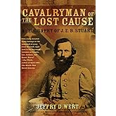 Cavalryman of the Lost Cause: A Biography of J. E. B. Stuart