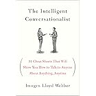 The Intelligent Conversationalist: 31 Cheat Sheets That Will Show You How to Talk to Anyone About Anything, Anytime
