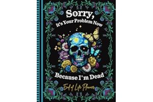 Sorry, it’s Your Problem Now, Because I'm Dead: The End of Life Planner Record Book provides your loved ones with easy access
