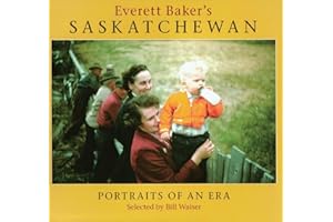 Everett Baker's Saskatchewan: Portraits of an Era