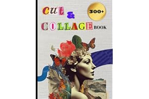 Cut and Collage Book of Random Things 300+ Things to Cut Out and Collage Book: Extraordinary Things to Cut Out and Collage | 