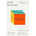 Truth: How the Many Sides to Every Story Shape Our Reality