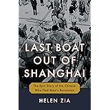 Last Boat Out of Shanghai: The Epic Story of the Chinese Who Fled Mao's Revolution