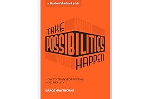 Make Possibilities Happen: How to Transform Ideas into Reality
