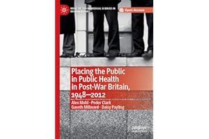 Placing the Public in Public Health in Post-War Britain, 1948–2012 (Medicine and Biomedical Sciences in Modern History)