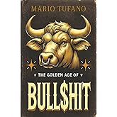 The Golden Age of Bull$hit: The Bull$hit Paradox and the Ten No-BS Commandments