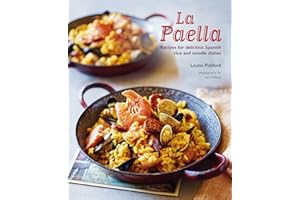 La Paella: Recipes for delicious Spanish rice and noodle dishes