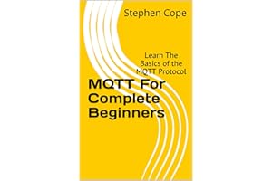 MQTT For Complete Beginners: Learn The Basics of the MQTT Protocol