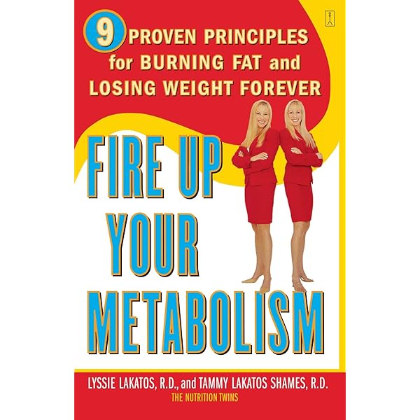 Fire Up Your Metabolism 9 Proven Principles For Burning Fat And Losing Weight Forever Lakatos Lyssie Lakatos Shames Tammy 9780743245487 Amazon Com Books