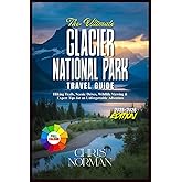 The Ultimate Glacier National Park Travel Guide: Hiking Trails, Scenic Drives, Wildlife Viewing & Expert Tips for an Unforgettable Adventure